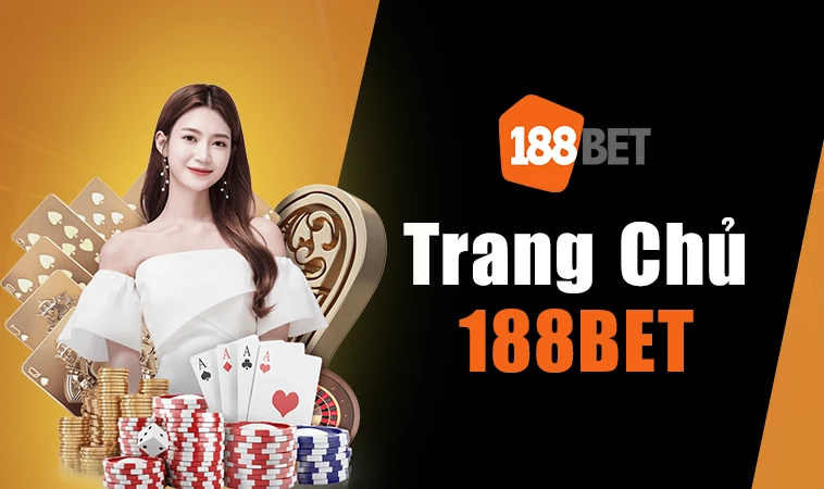 Trang Chủ 188 Bet - Nhà Cái Cá Cược Online Số 1 Việt Nam